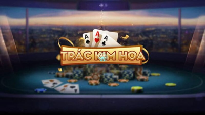 Bí kíp chơi game Trác Kim Hoa luôn chiến thắng cho người mới